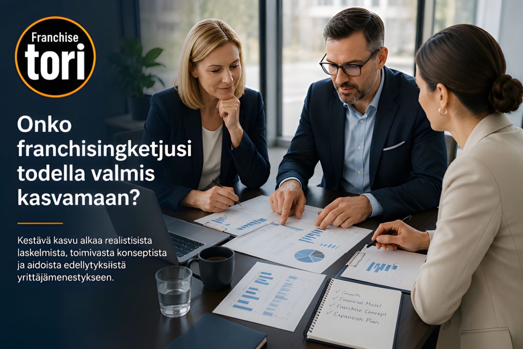 Onko franchisingketjusi todella valmis kasvamaan